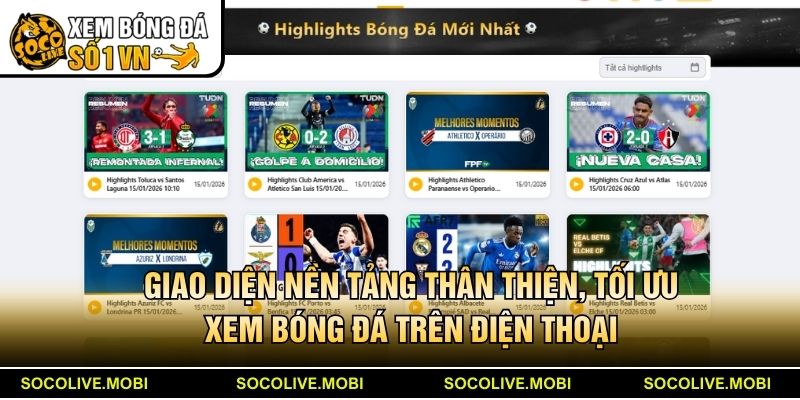 Giao diện nền tảng thân thiện, tối ưu xem bóng đá trên điện thoại